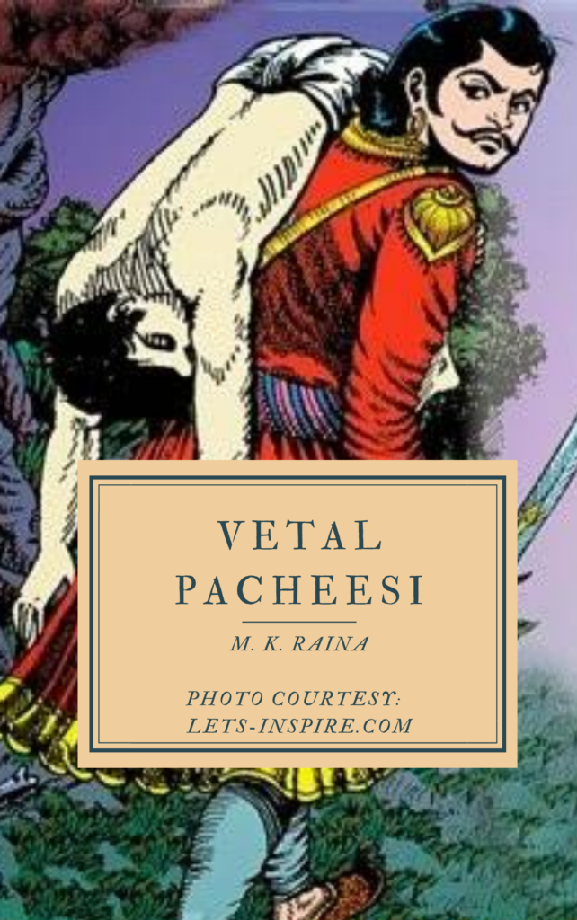 Vetal Pacheesi - Originally written by Som Dev Pandit - Kashmiri Translation by M.K.Raina.