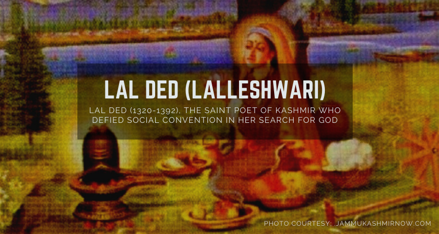 Lalla Ded (Lalleshwari)- The Saint Poet of Kashmir