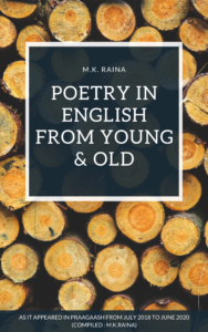 Poetry in English as it appeared in Praagaash from July 2018 to June 2020 (Compiled by M.K.Raina)